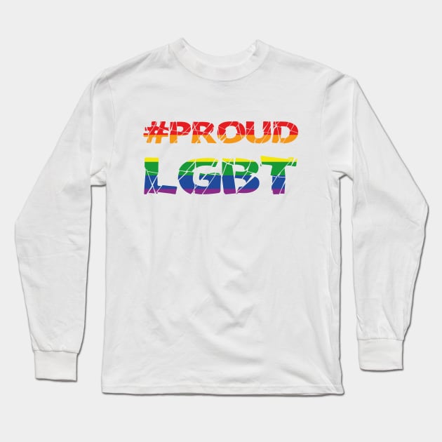 #Proud LGBT Long Sleeve T-Shirt by Nyaxxy